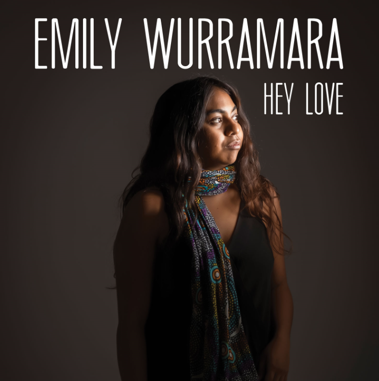 Emily Wurramara - Hey Love